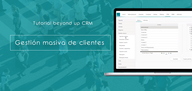 Aprende a realizar la gestión masiva de clientes con beyond up CRM